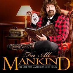 WWE for All Mankind: Life & Career of Mick Foley (2013)