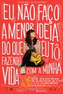 Eu Não Faço a Menor Ideia do Que Eu Tô Fazendo Com a Minha Vida Eu Não Faço a Menor Ideia do Que Eu Tô Fazendo Com a Minha Vida