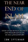 The Near End of Islam: Story of the Mongol Invasion and Muslim Genocide in the 13th Century The Near End of Islam: Story of the Mongol Invasion and Muslim Genocide in the 13th Century