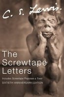 The Screwtape Letters: includes Screwtape Proposes a Toast (C.S. Lewis Signature Classics, Sixtieth 