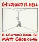 Childhood is Hell: A Cartoon Book by Matt Groening