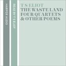 The Waste Land, Four Quartets and Other Poems