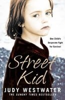 Street Kid: One Child's Desperate Fight for Survival