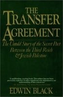 The Transfer Agreement: The Untold Story of the Secret Pact Between the Third Reich & Jewish Palesti