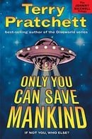 Only You Can Save Mankind (Johnny Maxwell Trilogy)