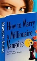How to Marry a Millionaire Vampire (Love at Stake, Book 1)