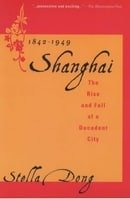 Shanghai: The Rise and Fall of a Decadent City 1842-1949