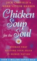 Chicken Soup For The Soul: 101 Stories to Open the Heart and Rekindle the Spirit: Stories That Resto