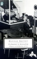 Eichmann in Jerusalem: A Report on the Banality of Evil (Penguin Twentieth Century Classics)