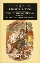 The Christmas Books Volume 1: A Christmas Carol / The Chimes (Penguin English Library)