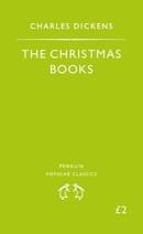 The Christmas Books: A Christmas Carol, the Chimes, the Cricket On the Hearth (Penguin Popular Class