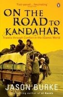 On the Road to Kandahar: Travels through conflict in the Islamic world