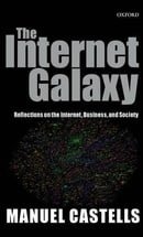The Internet Galaxy: Reflections on the Internet, Business, and Society (Clarendon Lectures in Manag