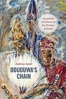 Oduduwa's Chain: Locations of Culture in the Yoruba-Atlantic