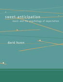 Sweet Anticipation: Music and the Psychology of Expectation (A Bradford Book)