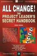 All Change!: The Project Leader's Secret Handbook (Financial Times Series)