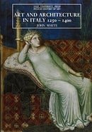 Art and Architecture in Italy, 1250-1400 (The Yale University Press Pelican History of Art)