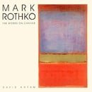 Mark Rothko: The Works on Canvas - A Catalogue Raisonne