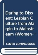 Daring to Dissent: Lesbian Culture from Margin to Mainstream (Cassell Lesbian & Gay)