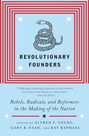 Revolutionary Founders: Rebels, Radicals, and Reformers in the Making of the Nation