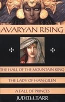 Avaryan Rising: The Hall of the Mountain King, the Lady of Han-Gilen, a Fall of Princes