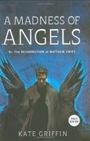 A Madness of Angels: Or The Resurrection of Matthew Swift