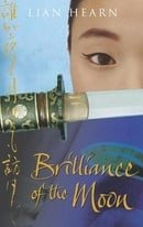 Brilliance of the Moon (Tales of the Otori 3)