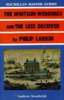 Larkin: The Whitsun Weddings and The Less Deceived (Palgrave Master Guides)
