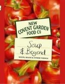 New Covent Garden Book of Soup and Beyond: Soups, Beans and Other Things (New Covent Garden Soup Com