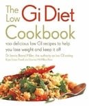 The Low GI Diet Cookbook: 100 Delicious Low GI Recipes to Help You Lose Weight and Keep It Off