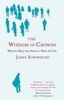 The Wisdom of Crowds: Why the Many Are Smarter Than the Few