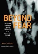 Beyond Fear: Thinking Sensibly About Security in an Uncertain World
