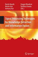Signal Processing Techniques for Knowledge Extraction and Information Fusion (Information Technology