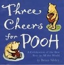 Three Cheers for Pooh: A Celebration of That Bear of Very Little Brain (Winnie the Pooh)