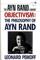 Objectivism: the Philosophy of Ayn Rand (Ayn Rand Library)