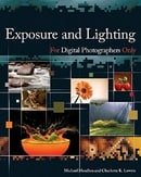 Exposure and Lighting for Digital Photographers Only (For Only)