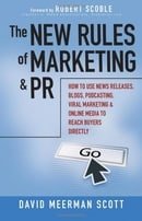 The New Rules of Marketing and PR: How to Use News Releases, Blogs, Podcasting, Viral Marketing and 