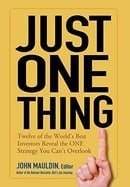 Just One Thing: Twelve of the World's Best Investors Reveal the One Strategy You Can't Overlook