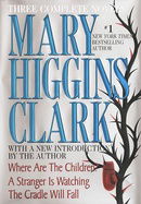 Mary Higgins Clark: Three Complete Novels