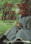 Anne of Green Gables: Three Volumes in One (Anne of Green Gables; Anne of Avonlea; Anne's House of D