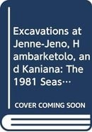 Excavations at Jenné-jeno, Hambarketolo, and Kaniana (Inland Niger Delta, Mali), the 1981 Season (UC