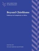 Beyond Chiefdoms: Pathways to Complexity in Africa (New Directions in Archaeology)