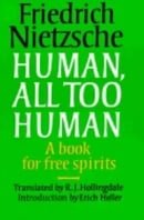 Human, All Too Human: A Book for Free Spirits (Texts in German Philosophy)