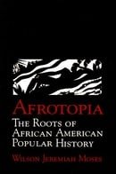 Afrotopia: The Roots of African American Popular History (Cambridge Studies in American Literature a