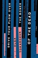 Drive Your Plow Over the Bones of the Dead: A Novel
