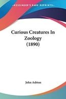 Curious Creatures in Zoology (1890)