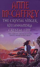 Crystal Singer Omnibus: The Crystal Singer; Killashandra; Crystal Line (The Complete Chronicles of t