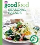 Good Food: Seasonal Salads: Triple-tested Recipes: Tried-and-tested Recipes (BBC Good Food)