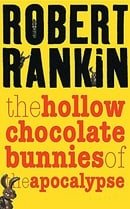 The Hollow Chocolate Bunnies of the Apocalypse (GOLLANCZ S.F.)