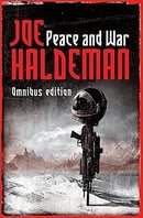 Peace And War: The Omnibus Edition/Forever Peace, Forever Free, Forever War (GOLLANCZ S.F.)
